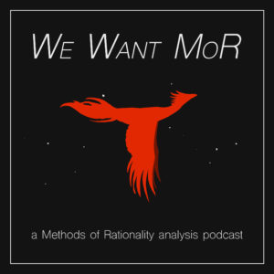 We Want MoR – Chapter 8 – The Methods of Rationality Podcast